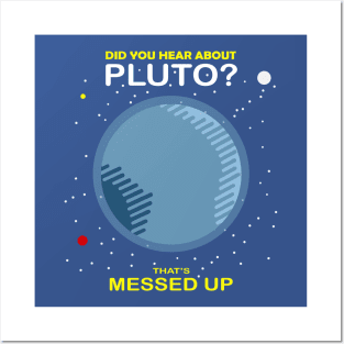 Did You Hear About Pluto That’s Messed Up 1 Posters and Art